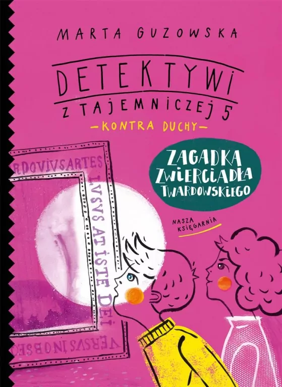 Zagadka zwierciadła Twardowskiego. Detektywi z Tajemniczej 5. Tom 3 - tantis.pl