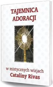 Tajemnica adoracji w mistycznych wizjach Cataliny Rivas - tantis.pl