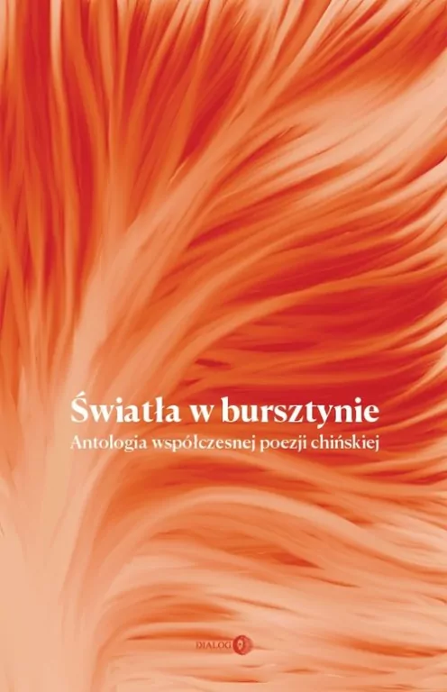 Światła w bursztynie. Antologia współczesnej poezji chińskiej - tantis.pl