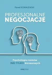 Profesjonalne negocjacje. Psychologia rozmów (nie tylko) biznesowych - tantis.pl