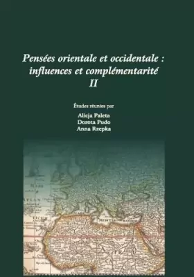 Pensées orientale et occidentale: influences et complémentarité II
