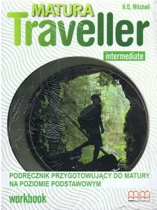 Matura Traveller Intermediate. Podręcznik przygotowujący do matury. Work Book. Poziom Podstawowy - tantis.pl