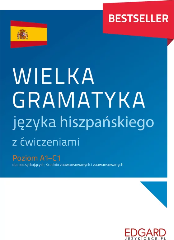 Wielka gramatyka języka hiszpańskiego z ćwiczeniami. Poziom A1-C1 - tantis.pl