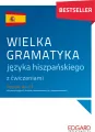 Wielka gramatyka języka hiszpańskiego z ćwiczeniami. Poziom A1-C1 - tantis.pl