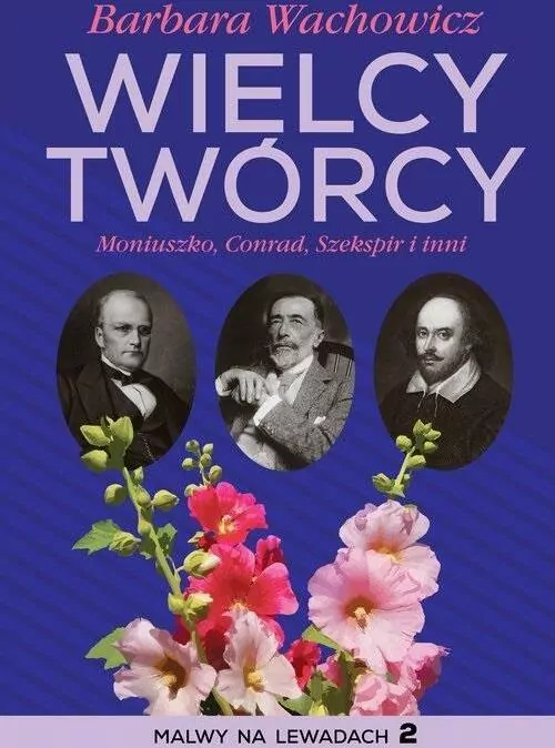 Wielcy twórcy. Moniuszko, Conrad, Szekspir i inni - tantis.pl