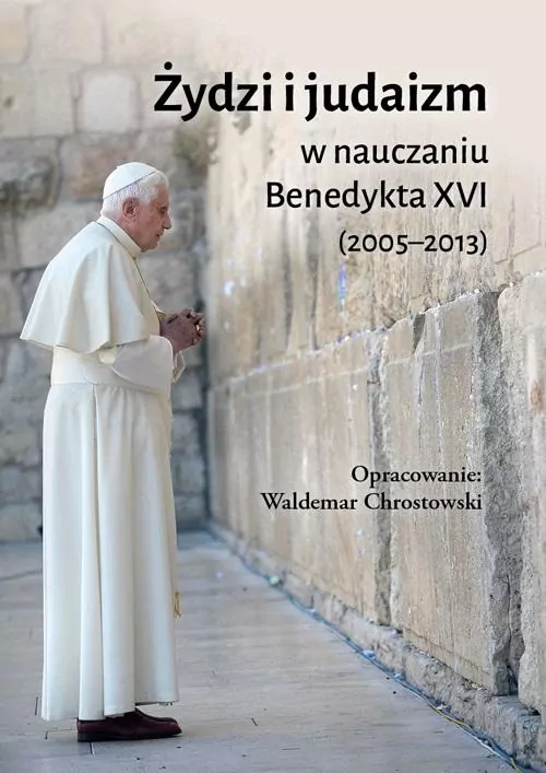 Żydzi i judaizm w nauczaniu Benedykta XVI - tantis.pl