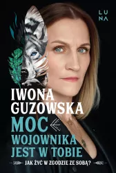 Moc wojownika jest w tobie. Jak żyć w zgodzie ze sobą?