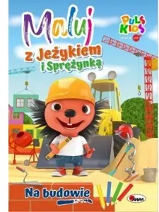 Na budowie. Maluj z Jeżykiem i Sprężynką - tantis.pl