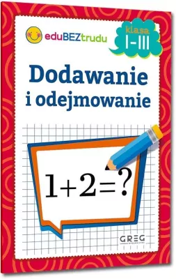 Nauczanie zintegrowane - Dodawanie i odejmowanie. Klasa 1-3