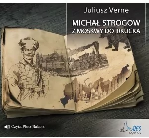 Michał Strogow. Z Moskwy do Irkucka. Audiobook - tantis.pl