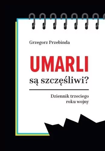 Umarli są szczęśliwi? Dziennik trzeciego roku... - tantis.pl