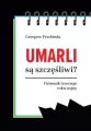 Umarli są szczęśliwi? Dziennik trzeciego roku... - tantis.pl