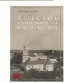 Kościół rzymskokatolicki w Bełzie 1867-1939 - tantis.pl