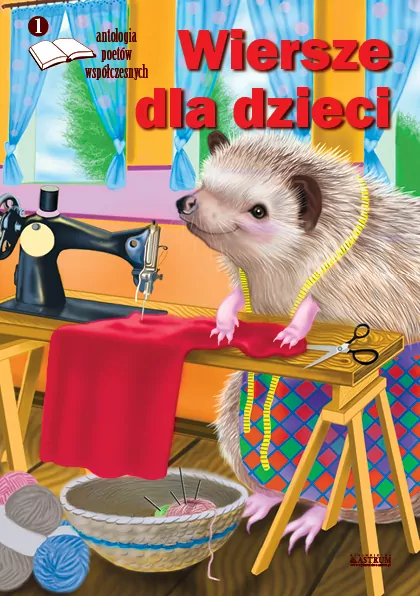 Wiersze dla dzieci 1. Antologia poetów współczesny - tantis.pl