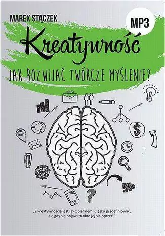 Kreatywność. Jak rozwijać twórcze myślenie? Audiobook - tantis.pl