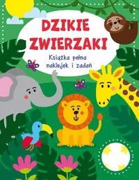 Dzikie zwierzaki. Książka pełna naklejek i zadań - tantis.pl
