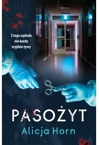 Pasożyt. Z tego szpitala nie każdy wyjdzie żywy - tantis.pl