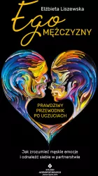 Ego mężczyzny prawdziwy przewodnik po uczuciach