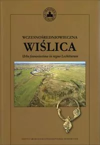 Wczesnośredniowieczna Wiślica. Urbs famosissima in regno Lechitarum - tantis.pl
