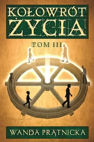 Kołowrót życia. Tom 3 - tantis.pl