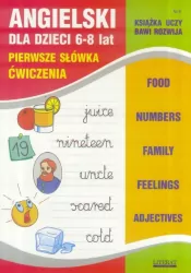 Angielski dla dzieci 6-8 lat. Pierwsze słówka. Ćwiczenia