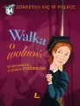 Walka o wolność. Zdarzyło się w Polsce. Tom 4 - tantis.pl
