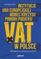 Instytucje Unii Europejskiej wobec kryzysu poboru podatku VAT w Polsce. Doświadczenia i wnioski na przyszłość - tantis.pl