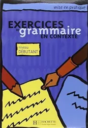 Exercices de grammaire en contexte. Debutant