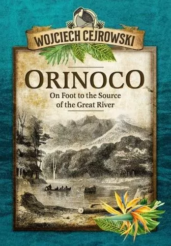 Orinoco. On Foot to the Source of the Great River - tantis.pl