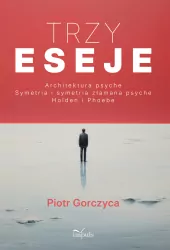 Trzy eseje. Architektura psyche I Symetria i...