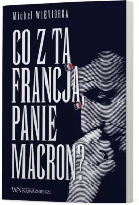Co z tą Francją, Panie Macron?