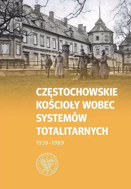 Częstochowskie Kościoły wobec systemów totalitarnych - tantis.pl