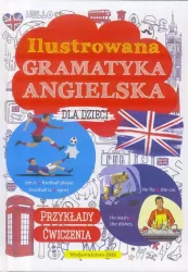 Ilustrowana gramatyka angielska dla dzieci. Przykłady. Ćwiczenia