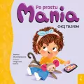 Po prostu Mania. Chcę telefon! - tantis.pl