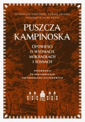 Puszcza Kampinoska. Opowieści o wydmach, mokradłach i sosnach
