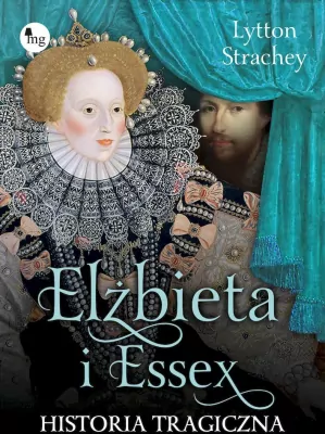 Elizabeth i Essex. Historia tragiczna
