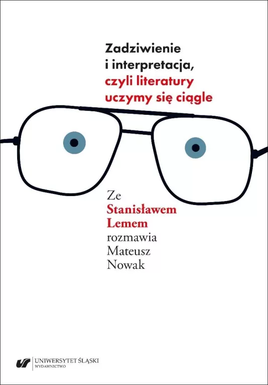 Zadziwienie i interpretacja, czyli literatury uczymy się ciągle. Ze Stanisławem Lemem rozmawia Mateusz Nowak - tantis.pl