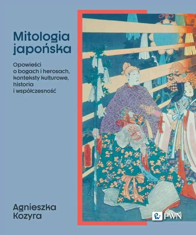 Mitologia japońska. Opowieści o bogach i herosach, konteksty kulturowe, historia i współczesność - tantis.pl