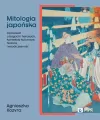 Mitologia japońska. Opowieści o bogach i herosach, konteksty kulturowe, historia i współczesność - tantis.pl