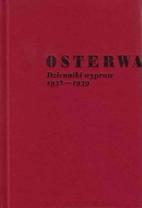 Osterwa. Dzienniki wypraw1938-1939 - tantis.pl