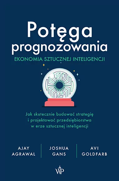 Potęga prognozowania. Ekonomia sztucznej inteligencji - tantis.pl
