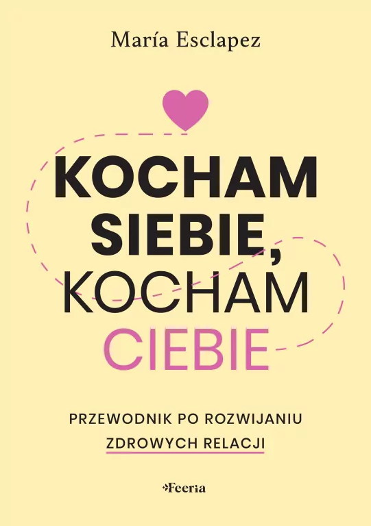 Kocham siebie, kocham ciebie. Przewodnik po rozwijaniu zdrowych relacji - tantis.pl