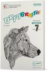 Ortograffiti. Piszę coraz ładniej. Od dysgrafii do kaligrafii. Zeszyt ćwiczeń dla uczniów klasy 7 szkoły podstawowej. Część 2. Język polski