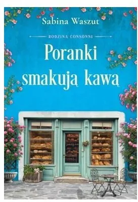 Poranki smakują kawą. Rodzina Consonni. Tom 2 - tantis.pl