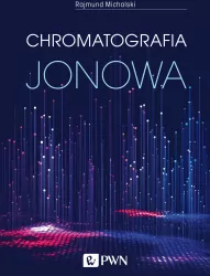 Chromatografia jonowa. Teoria i praktyka wyd. 3