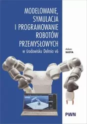 Modelowanie, symulacja i programowanie robotów przemysłowych w środowisku Delmia V6