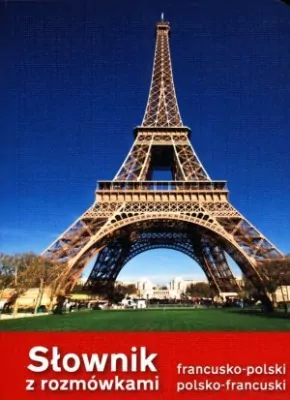 Słownik z rozmówkami. Francusko-polski, polsko-francuski