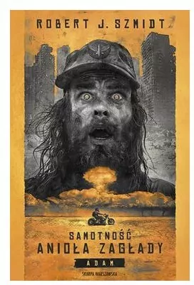Samotność Anioła Zagłady. Adam - tantis.pl