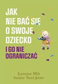 Jak nie bać się o swoje dziecko i go nie ograniczać - tantis.pl