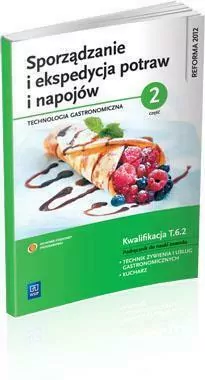 Sporządzanie i ekspedycja potraw i napojów. Część 2. Podręcznik do nauki zawodu technik żywienia i usług gastronomicznych, kucharz - tantis.pl